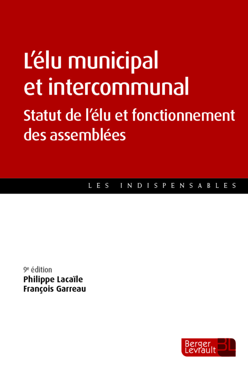 L’élu municipal et intercommunal. Statut de l’élu et fonctionnement des assemblées